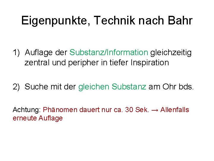 Eigenpunkte, Technik nach Bahr 1) Auflage der Substanz/Information gleichzeitig zentral und peripher in tiefer