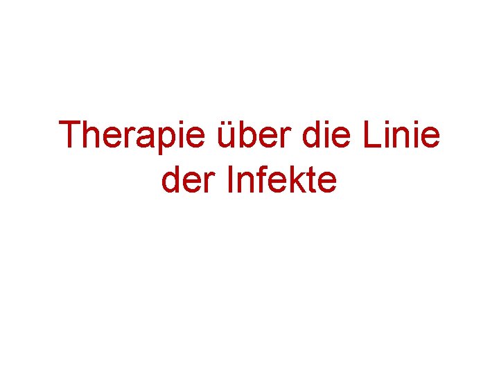 Therapie über die Linie der Infekte 