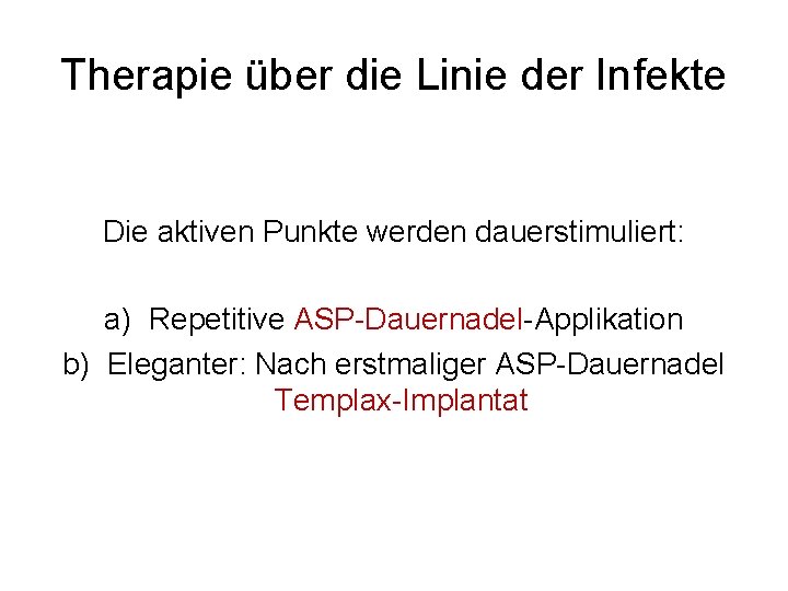 Therapie über die Linie der Infekte Die aktiven Punkte werden dauerstimuliert: a) Repetitive ASP-Dauernadel-Applikation