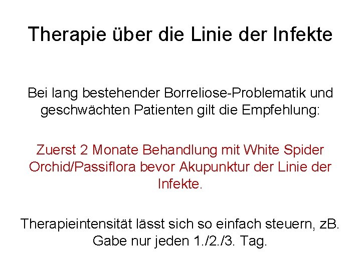 Therapie über die Linie der Infekte Bei lang bestehender Borreliose-Problematik und geschwächten Patienten gilt