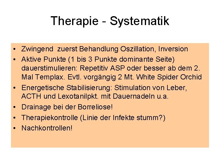 Therapie - Systematik • Zwingend zuerst Behandlung Oszillation, Inversion • Aktive Punkte (1 bis