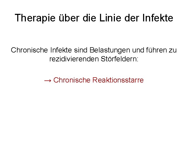 Therapie über die Linie der Infekte Chronische Infekte sind Belastungen und führen zu rezidivierenden