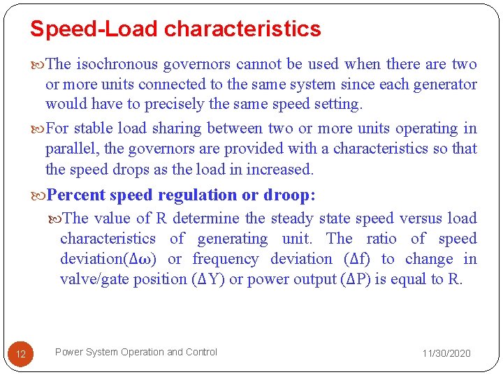 Speed-Load characteristics The isochronous governors cannot be used when there are two or more