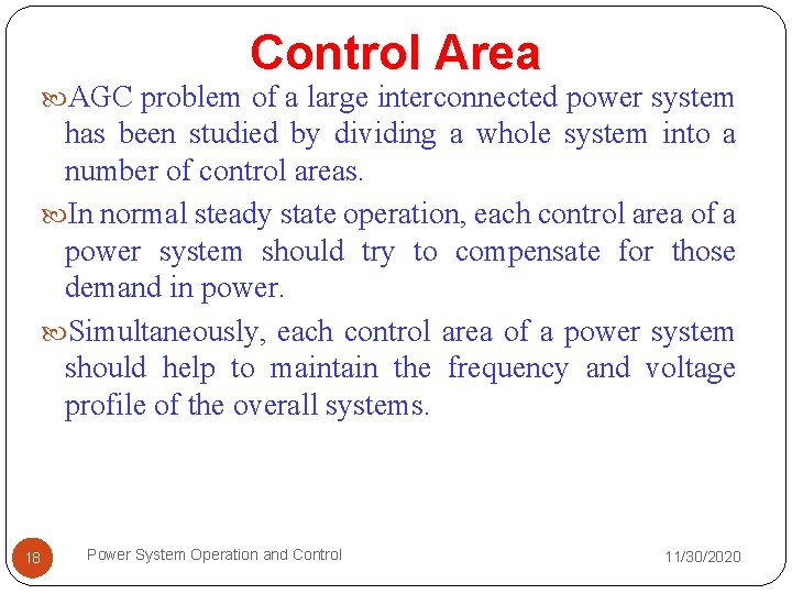 Control Area AGC problem of a large interconnected power system has been studied by