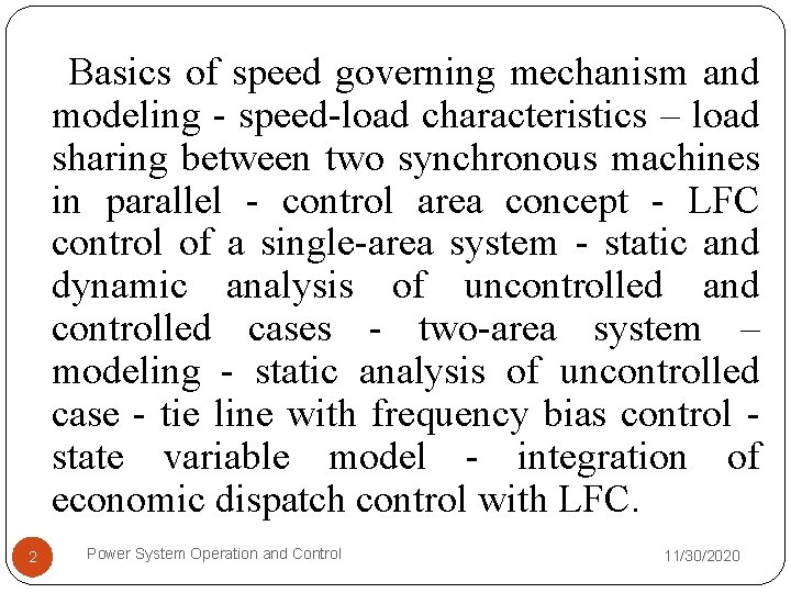 Basics of speed governing mechanism and modeling - speed-load characteristics – load sharing between