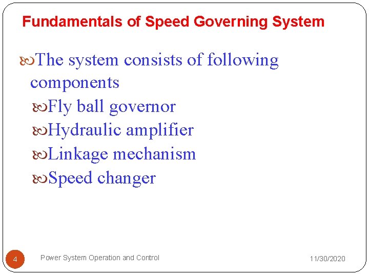 Fundamentals of Speed Governing System The system consists of following components Fly ball governor