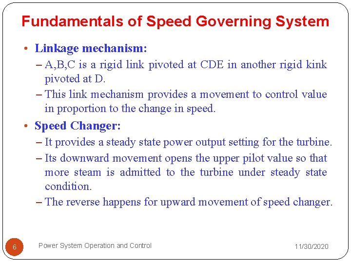 Fundamentals of Speed Governing System • Linkage mechanism: – A, B, C is a