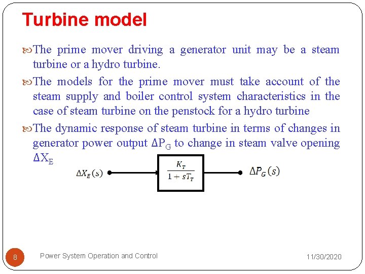 Turbine model The prime mover driving a generator unit may be a steam turbine