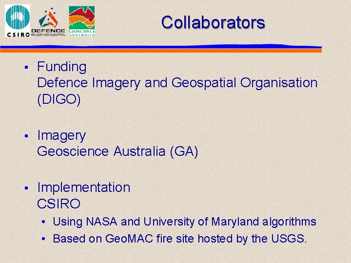 Collaborators § Funding Defence Imagery and Geospatial Organisation (DIGO) § Imagery Geoscience Australia (GA)