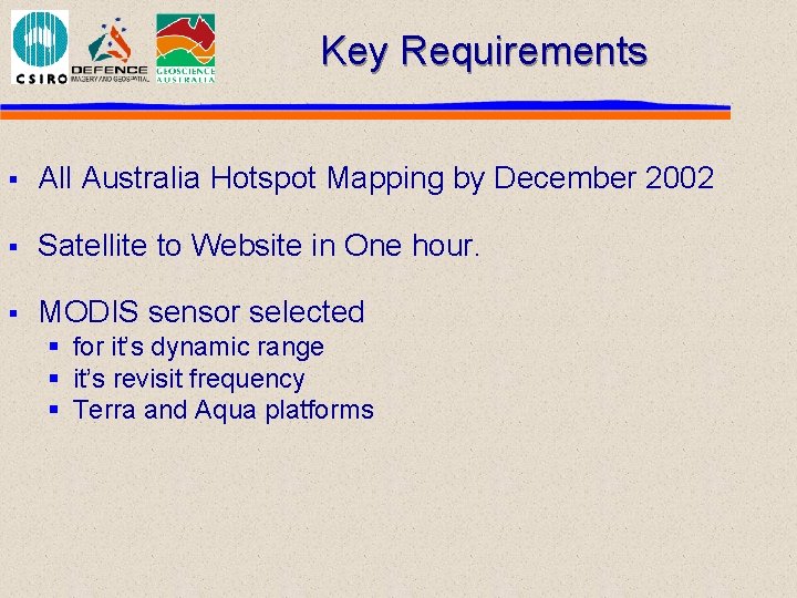 Key Requirements § All Australia Hotspot Mapping by December 2002 § Satellite to Website