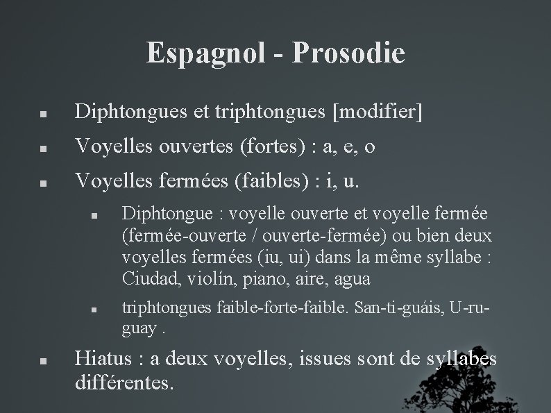 Espagnol - Prosodie Diphtongues et triphtongues [modifier] Voyelles ouvertes (fortes) : a, e, o