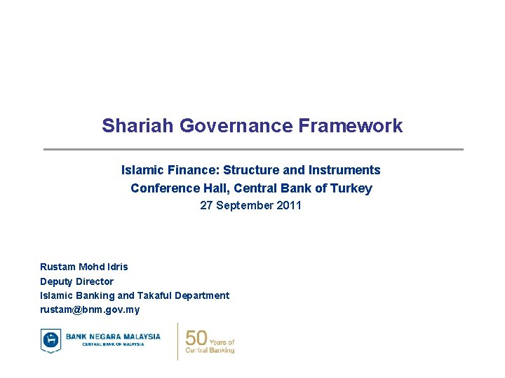 Shariah Governance Framework Islamic Finance: Structure and Instruments Conference Hall, Central Bank of Turkey Shariah Governance Framework Islamic Finance: Structure and Instruments Conference Hall, Central Bank of Turkey