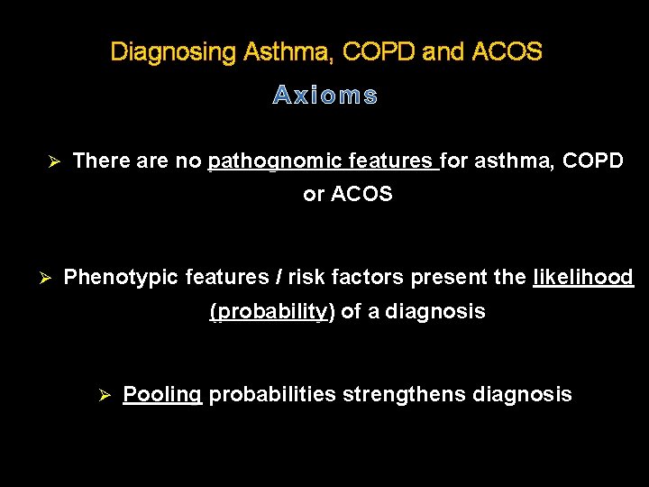 Diagnosing Asthma, COPD and ACOS Ø There are no pathognomic features for asthma, COPD
