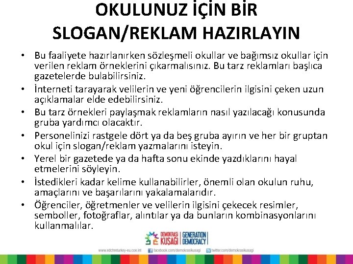 OKULUNUZ İÇİN BİR SLOGAN/REKLAM HAZIRLAYIN • Bu faaliyete hazırlanırken sözleşmeli okullar ve bağımsız okullar