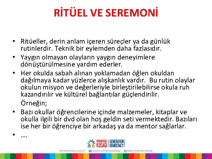 RİTÜEL VE SEREMONİ • Ritüeller, derin anlam içeren süreçler ya da günlük rutinlerdir. Teknik