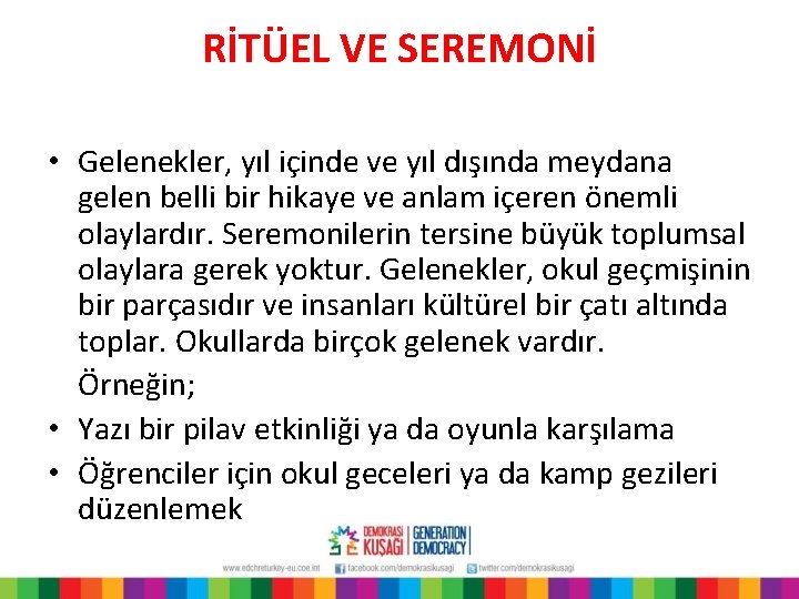 RİTÜEL VE SEREMONİ • Gelenekler, yıl içinde ve yıl dışında meydana gelen belli bir