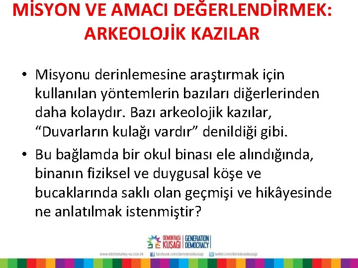 MİSYON VE AMACI DEĞERLENDİRMEK: ARKEOLOJİK KAZILAR • Misyonu derinlemesine araştırmak için kullanılan yöntemlerin bazıları