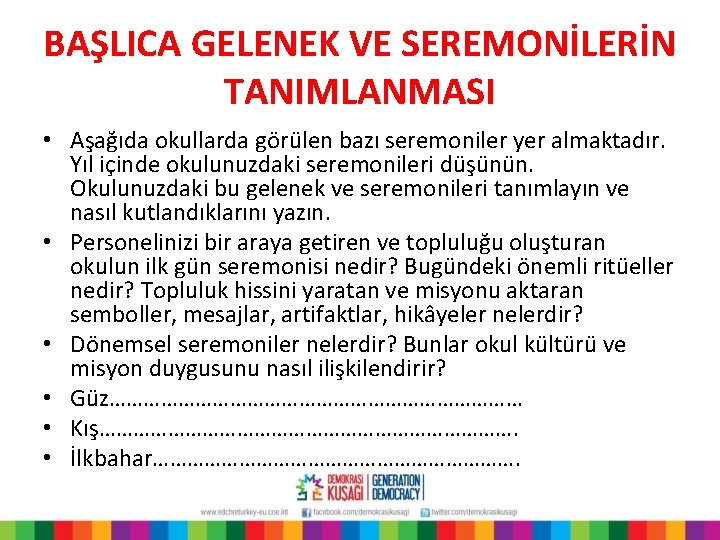 BAŞLICA GELENEK VE SEREMONİLERİN TANIMLANMASI • Aşağıda okullarda görülen bazı seremoniler yer almaktadır. Yıl