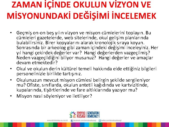 ZAMAN İÇİNDE OKULUN VİZYON VE MİSYONUNDAKİ DEĞİŞİMİ İNCELEMEK • Geçmiş on-on beş yılın vizyon