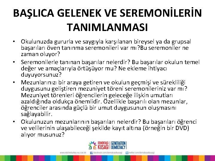 BAŞLICA GELENEK VE SEREMONİLERİN TANIMLANMASI • Okulunuzda gururla ve saygıyla karşılanan bireysel ya da