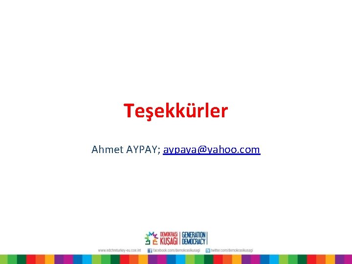 Teşekkürler Ahmet AYPAY; aypaya@yahoo. com 