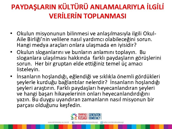 PAYDAŞLARIN KÜLTÜRÜ ANLAMALARIYLA İLGİLİ VERİLERİN TOPLANMASI • Okulun misyonunun bilinmesi ve anlaşılmasıyla ilgili Okul.