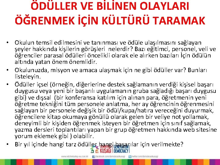 ÖDÜLLER VE BİLİNEN OLAYLARI ÖĞRENMEK İÇİN KÜLTÜRÜ TARAMAK • Okulun temsil edilmesini ve tanınması