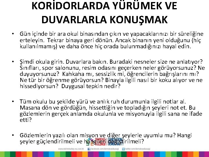 KORİDORLARDA YÜRÜMEK VE DUVARLARLA KONUŞMAK • Gün içinde bir ara okul binasından çıkın ve