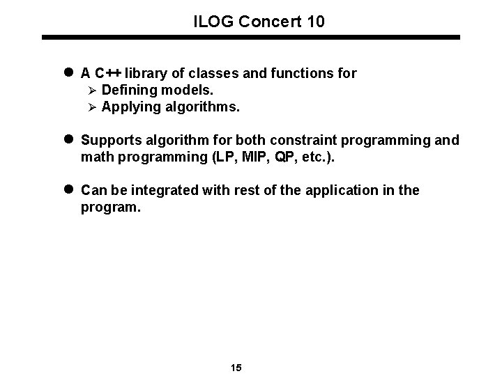 ILOG Concert 10 l A C++ library of classes and functions for Ø Defining