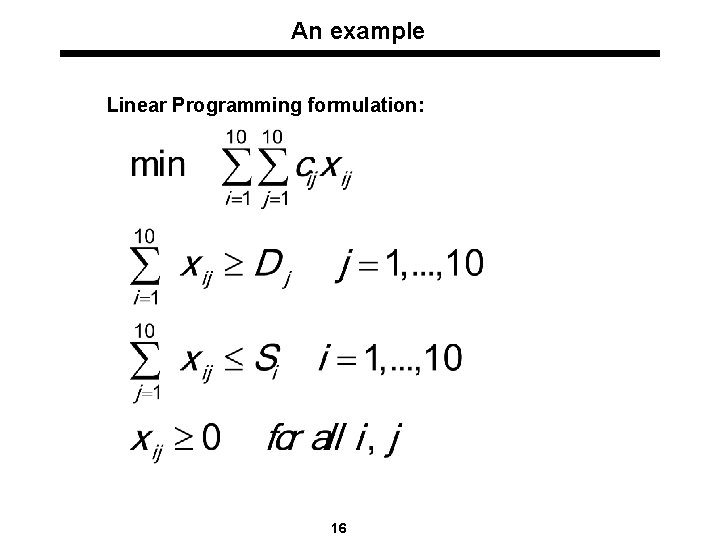 An example Linear Programming formulation: 16 