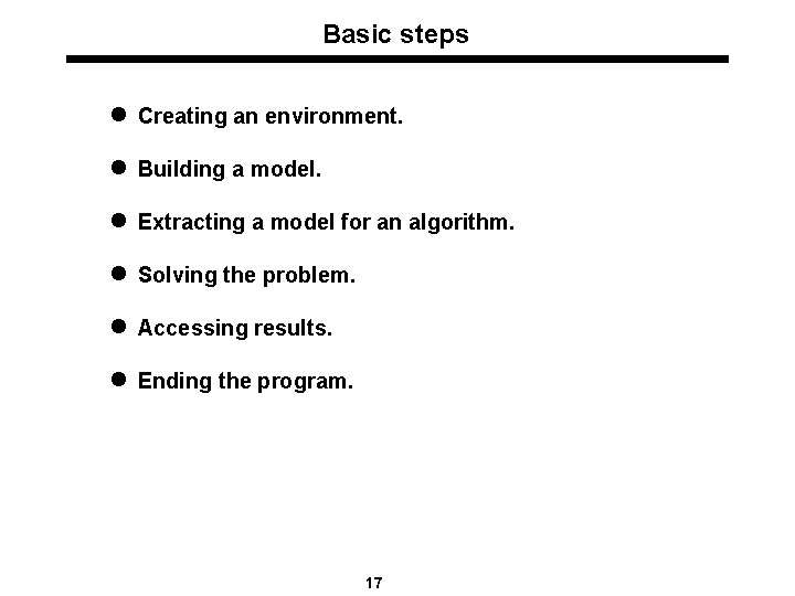 Basic steps l Creating an environment. l Building a model. l Extracting a model