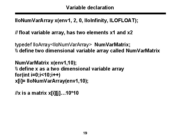 Variable declaration Ilo. Num. Var. Array x(env 1, 2, 0, Ilo. Infinity, ILOFLOAT); //