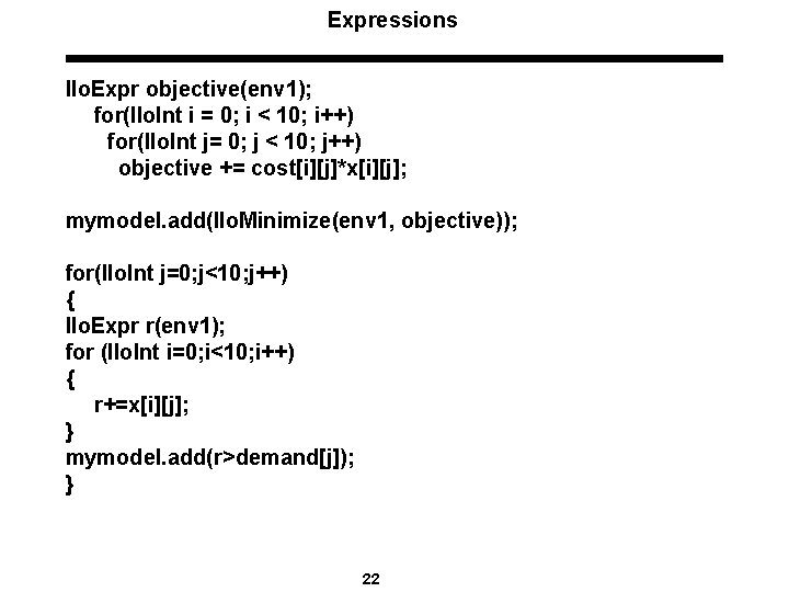 Expressions Ilo. Expr objective(env 1); for(Ilo. Int i = 0; i < 10; i++)