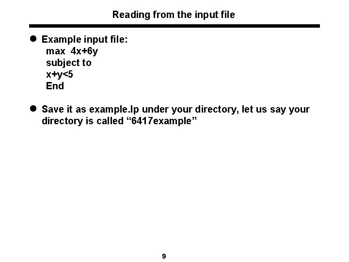 Reading from the input file l Example input file: max 4 x+6 y subject