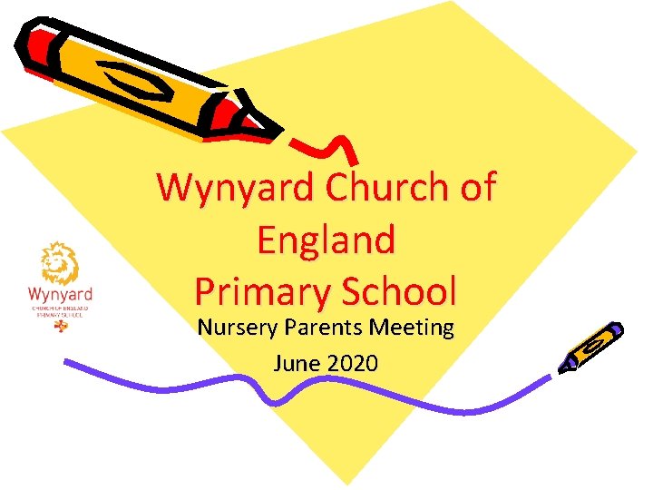 Wynyard Church of England Primary School Nursery Parents Meeting June 2020 