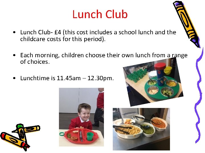 Lunch Club • Lunch Club- £ 4 (this cost includes a school lunch and