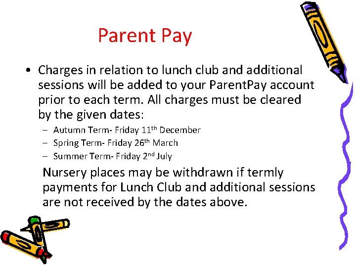 Parent Pay • Charges in relation to lunch club and additional sessions will be