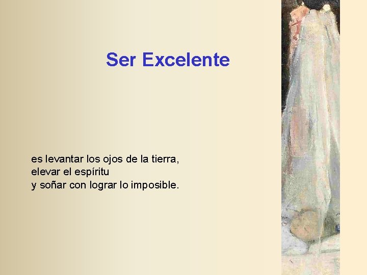 Ser Excelente es levantar los ojos de la tierra, elevar el espíritu y soñar