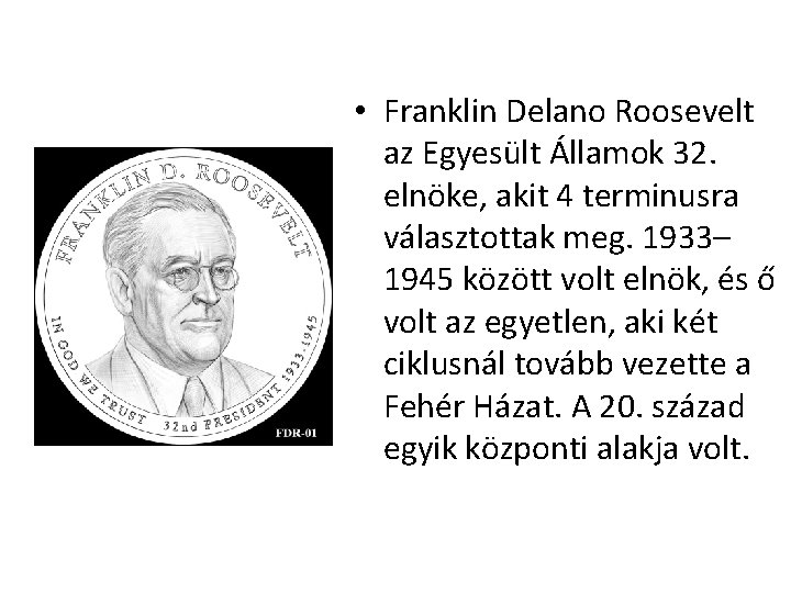  • Franklin Delano Roosevelt az Egyesült Államok 32. elnöke, akit 4 terminusra választottak