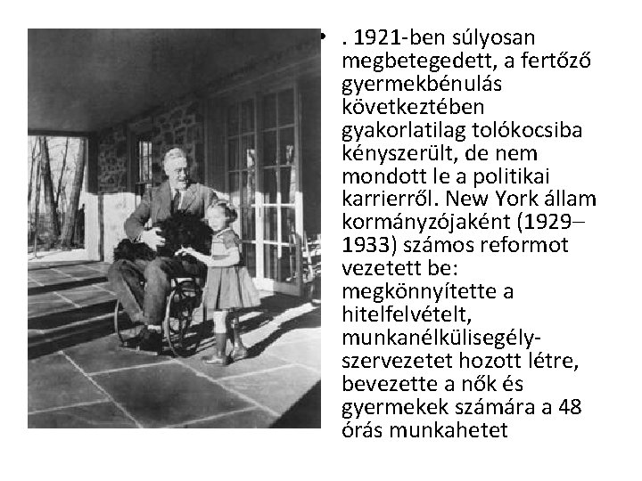  • . 1921 -ben súlyosan megbetegedett, a fertőző gyermekbénulás következtében gyakorlatilag tolókocsiba kényszerült,