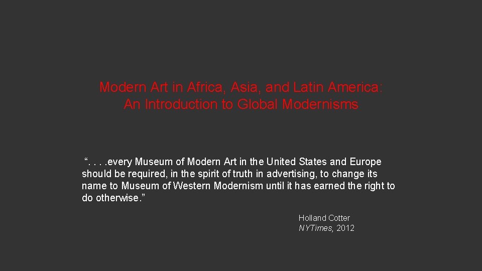 Modern Art in Africa, Asia, and Latin America: An Introduction to Global Modernisms “.