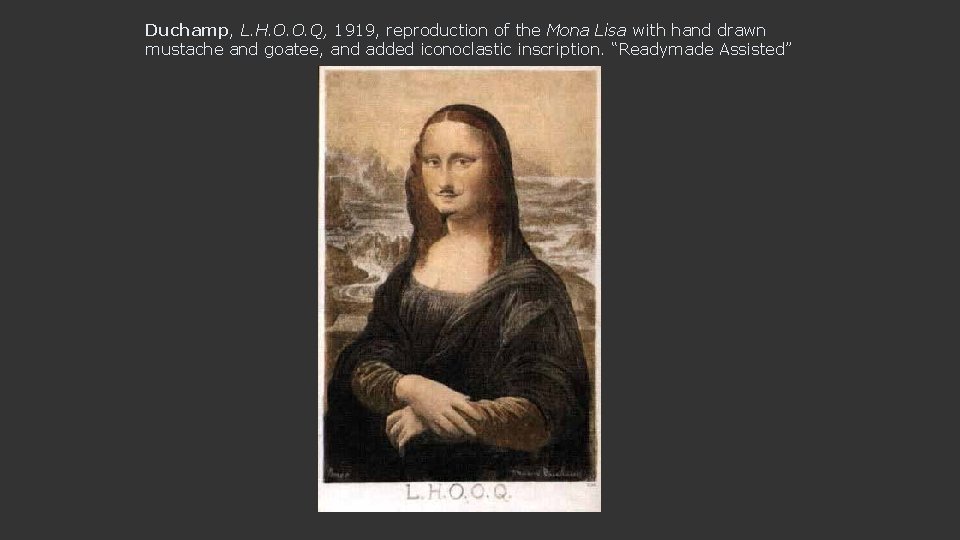 Duchamp, L. H. O. O. Q, 1919, reproduction of the Mona Lisa with hand
