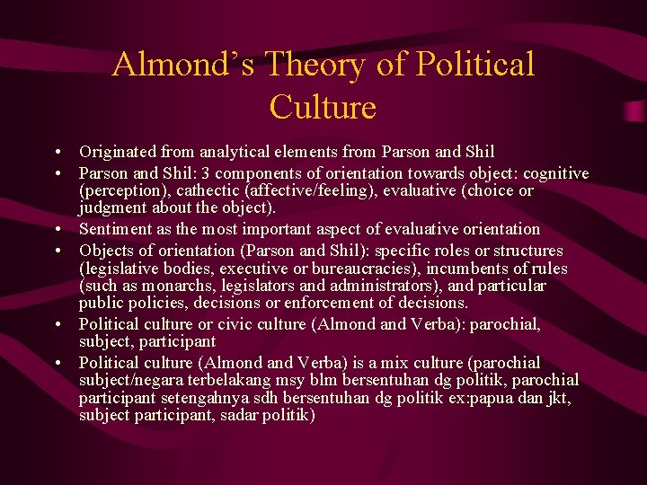 Almond’s Theory of Political Culture • Originated from analytical elements from Parson and Shil