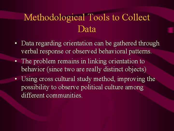 Methodological Tools to Collect Data • Data regarding orientation can be gathered through verbal