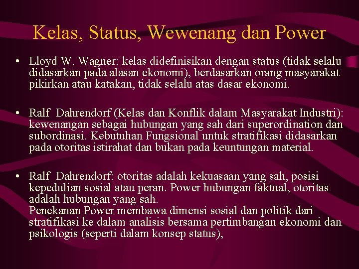 Kelas, Status, Wewenang dan Power • Lloyd W. Wagner: kelas didefinisikan dengan status (tidak