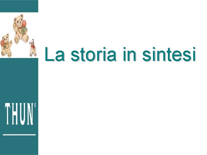 La storia in sintesi La storia in sintesi