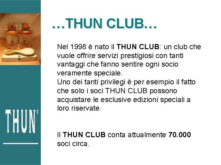 …THUN CLUB… Nel 1998 è nato il THUN CLUB: un club che vuole offrire …THUN CLUB… Nel 1998 è nato il THUN CLUB: un club che vuole offrire