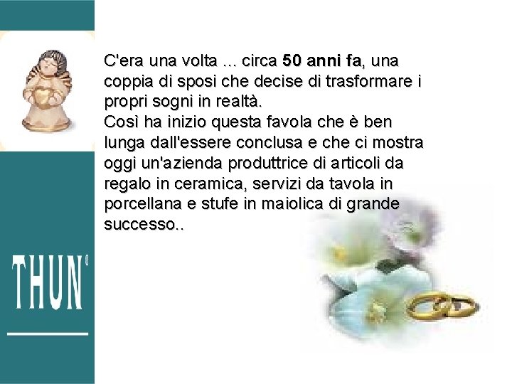 C'era una volta. . . circa 50 anni fa, una coppia di sposi che C'era una volta. . . circa 50 anni fa, una coppia di sposi che