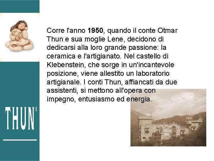 Corre l'anno 1950, quando il conte Otmar Thun e sua moglie Lene, decidono di Corre l'anno 1950, quando il conte Otmar Thun e sua moglie Lene, decidono di
