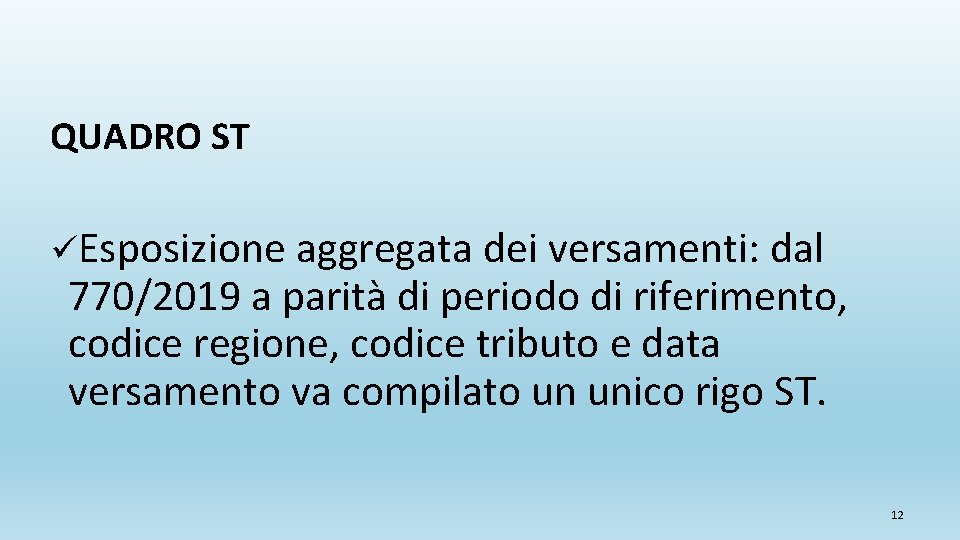 QUADRO ST üEsposizione aggregata dei versamenti: dal 770/2019 a parità di periodo di riferimento,